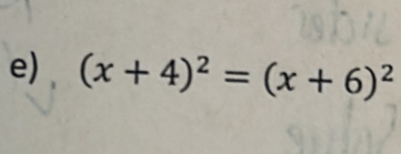 (x+4)^2=(x+6)^2