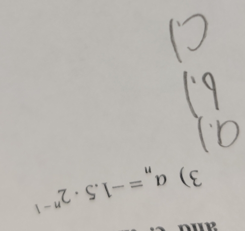 an 
3) a_n=-1.5· 2^(n-1)