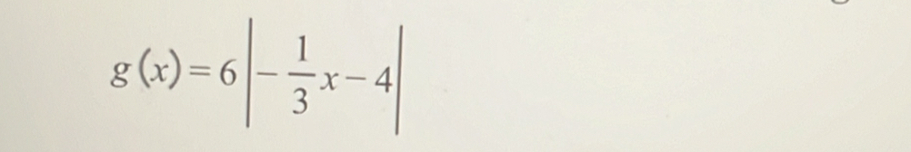 g(x)=6|- 1/3 x-4|