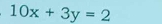 10x+3y=2