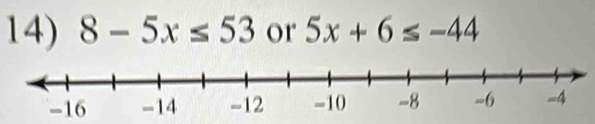 8-5x≤ 53 or 5x+6≤ -44