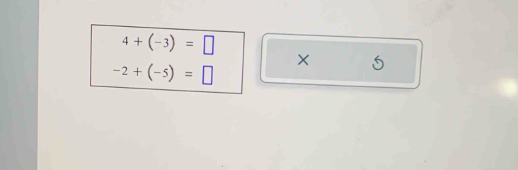 4+(-3)=□
-2+(-5)=□
× 5