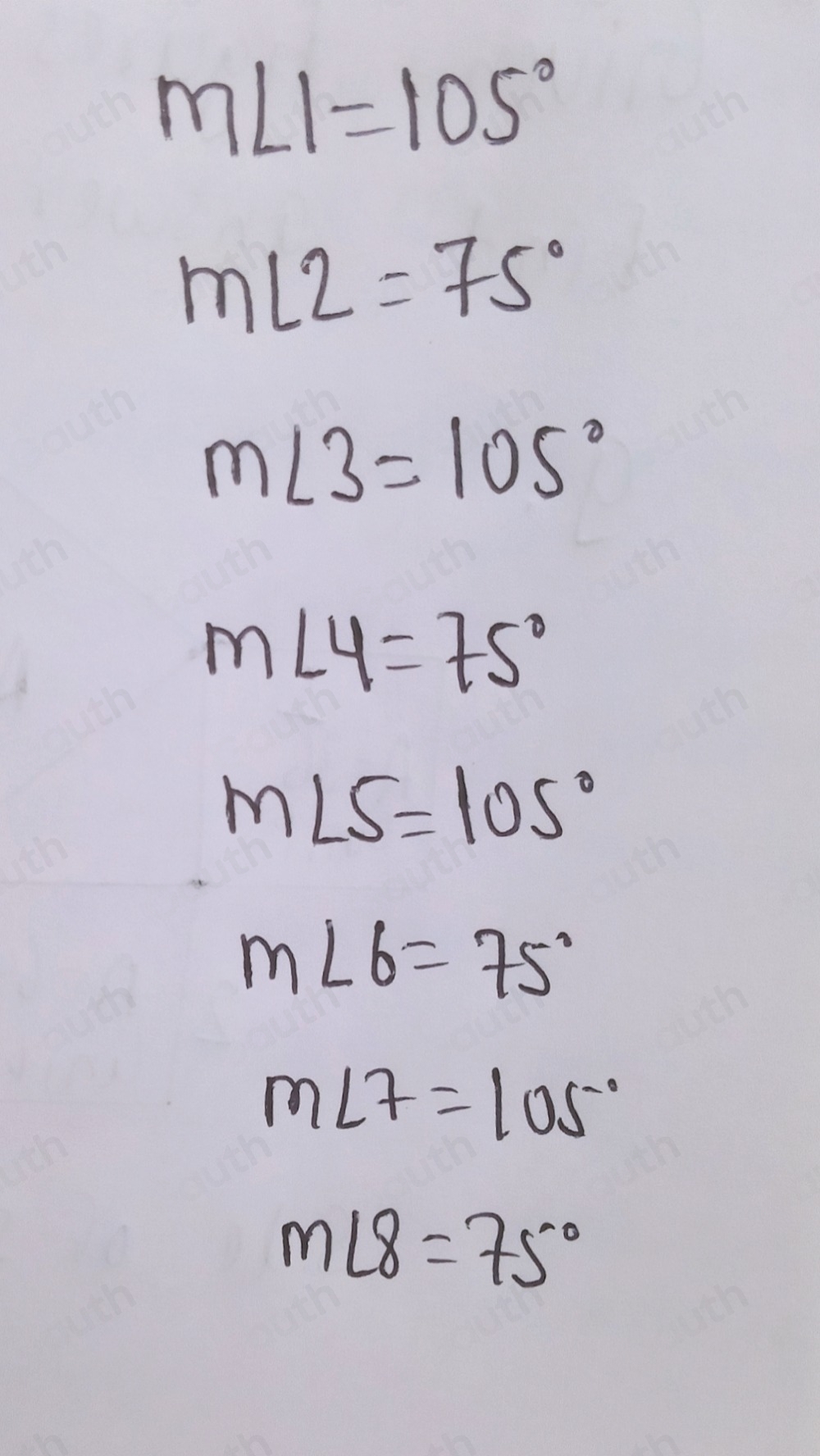 m∠ 1=105°
m∠ 2=75°
m∠ 3=105°
m∠ 4=75°
m∠ 5=105°
m∠ 6=75°
m∠ 7=105°
m∠ 8=75°