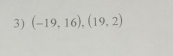 (-19,16),(19,2)