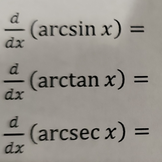  d/dx  (arcsin x)=
(
 d/dx  (arctan x)=
 d/dx (arcsec x)=