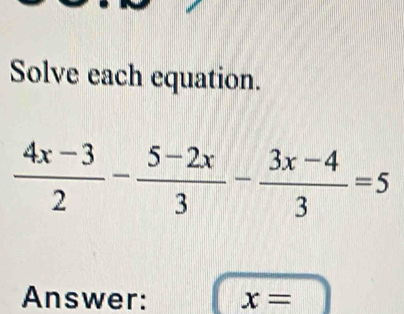 Solve each equation.
Answer: x=