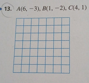 A(6,-3), B(1,-2), C(4,1)