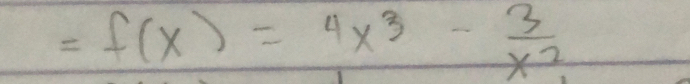 =f(x)=4x^3- 3/x^2 