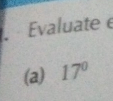 Évaluate e
(a) 17°