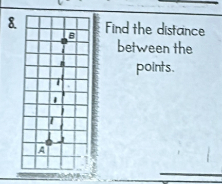 8Find the distance 
between the 
points.