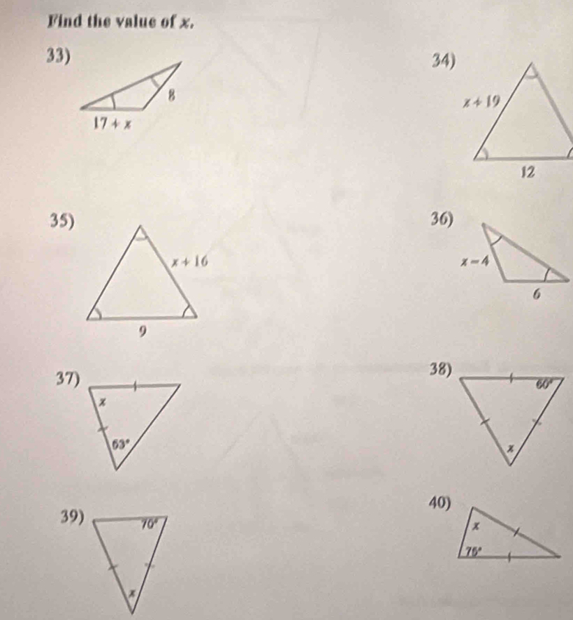 Find the value of x.
33) 34)
35) 36)
37)
38)
40)
39)