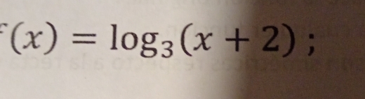 (x)=log _3(x+2);