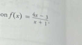 on f(x)= (4x-3)/x+1 .