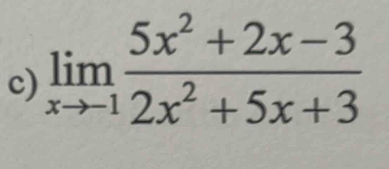 limlimits _xto -1 (5x^2+2x-3)/2x^2+5x+3 