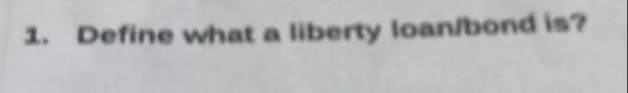 Define what a liberty loan/bond is?