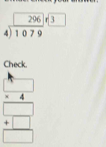 beginarrayr □ 296 4encloselongdiv 1079endarray beginarrayr sqrt(3) endarray
Check.
beginarrayr □  * 4 hline □ □  +□  hline □ endarray