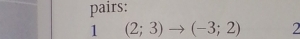 pairs: 
1 (2;3)to (-3;2) 2