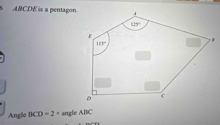 ABCDE is a pentagon.
Angle BCD=2* angle ABC