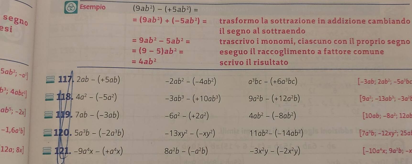 Risolto:Esempio (9ab^2)-(+5ab^2)= segno =(9ab^2)+(-5ab^2)= trasformo la ...