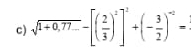 sqrt(1+0,77...)-[( 2/3 )^2]^2+(- 3/2 )^-2=