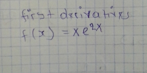 first dxtivalves
f(x)=xe^(2x)