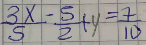  3x/5 - 5/2 +y= 7/10 