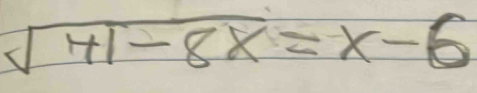 sqrt(41-8x)=x-6