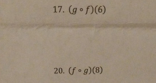 (gcirc f)(6)
20. (fcirc g)(8)