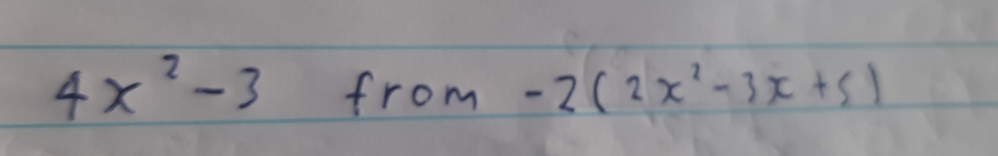 4x^2-3 from -2(2x^2-3x+5)