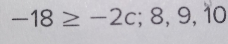 -18≥ -2c;8,9,10