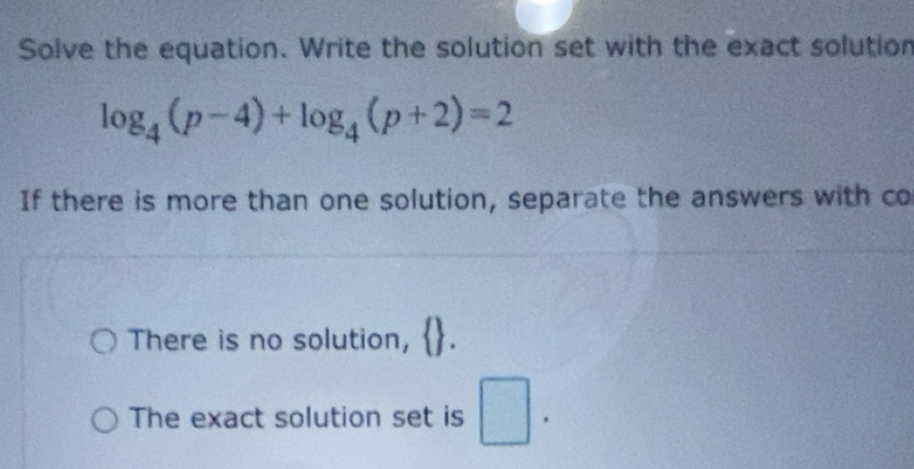 Solved: Solve the equation. Write the solution set with the exact ...