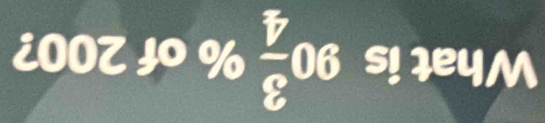 What is 90 3/4  % of 200?