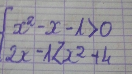 beginarrayl x^2-x-1>0 2x-1