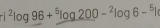 ^2log 96+^5log 200-^2log 6-^5I