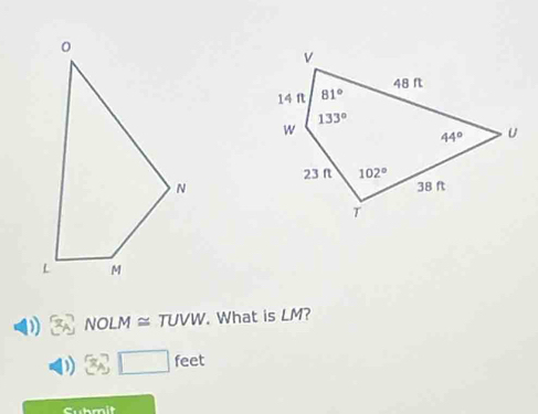 NOLM ≈ TUVW. What is LM?
3, □ feet
Cubmit