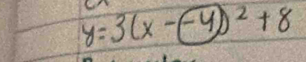 y=3(x-(-4))^2+8