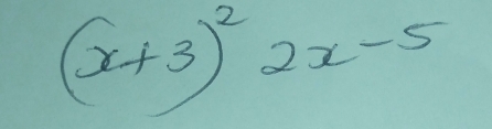 (x+3)^22x-5