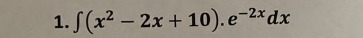 ∈t (x^2-2x+10).e^(-2x)dx