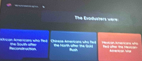 Solved: The Exodusters were African Americans who fled Chinese ...