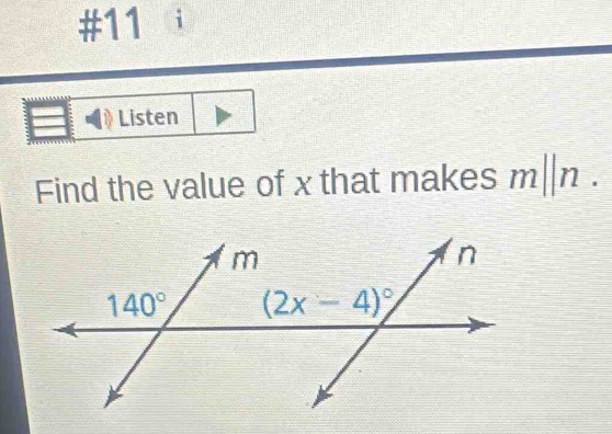 #11 a
Listen
Find the value of x that makes ; m||n .