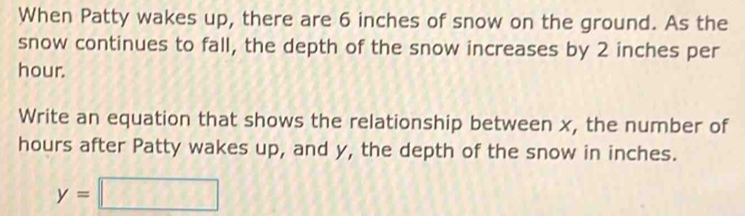 Solved: When Patty wakes up, there are 6 inches of snow on the ground ...