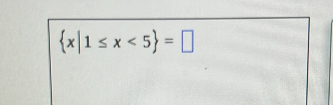  x|1≤ x<5 =□