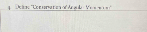 Define “Conservation of Angular Momentum”