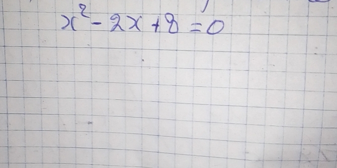 x^2-2x+8=0