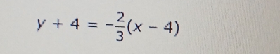 y+4=- 2/3 (x-4)