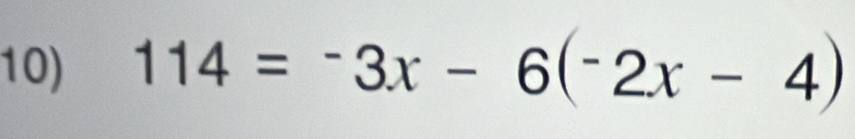 114=^-3x-6(^-2x-4)