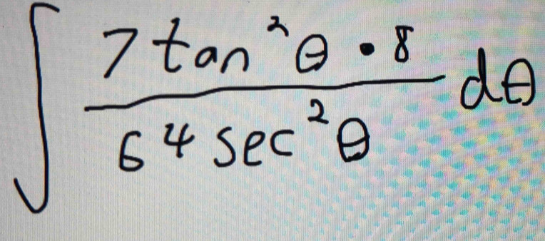 ∈t  7tan^2θ · 8/64sec^2θ  dθ