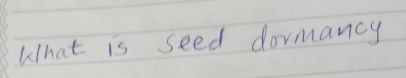 What is seed dormancy