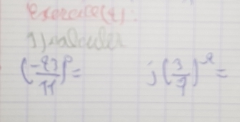 exererce(t)
( (-97)/11 )^0= j( 3/7 )^-2=