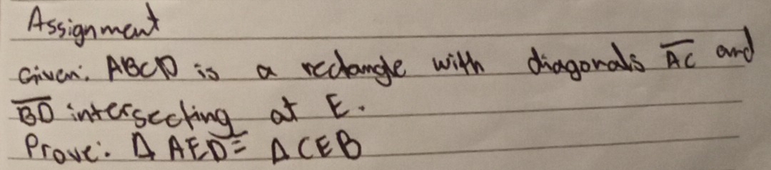 Assignmeant 
Givan: ABCD is a reclangle with diagonals overline AC and
overline BD intersecting of E. 
Prove. △ AED≌ △ CEB